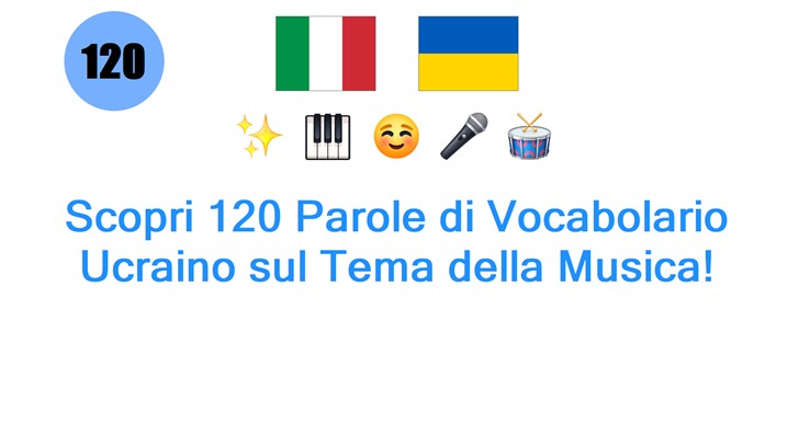 Scopri 120 Parole di Vocabolario Ucraino sul Tema della Musica!
